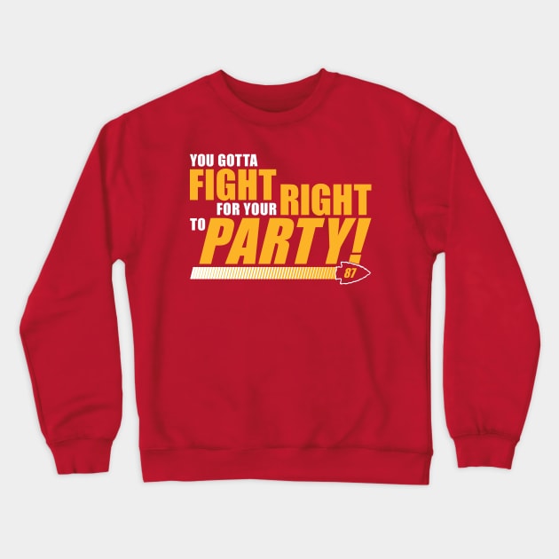 Kansas City - Fight For Your Right To Party! Crewneck Sweatshirt by bellamuert3